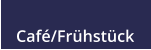 Café/Frühstück